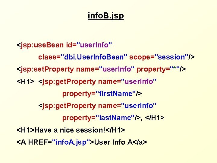 info. B. jsp <jsp: use. Bean id="user. Info" class="dbi. User. Info. Bean" scope="session"/> <jsp: