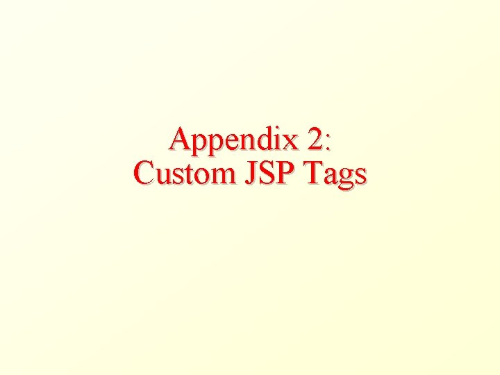 Appendix 2: Custom JSP Tags 