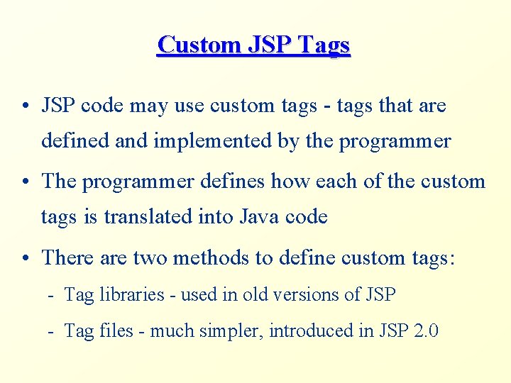 Custom JSP Tags • JSP code may use custom tags - tags that are