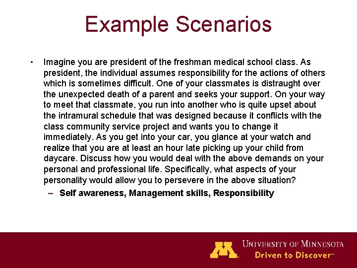 Example Scenarios • Imagine you are president of the freshman medical school class. As