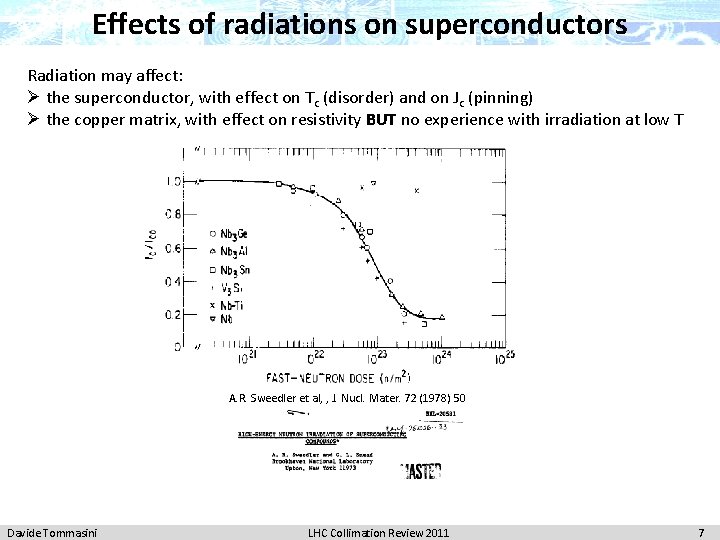 Effects of radiations on superconductors Radiation may affect: Ø the superconductor, with effect on