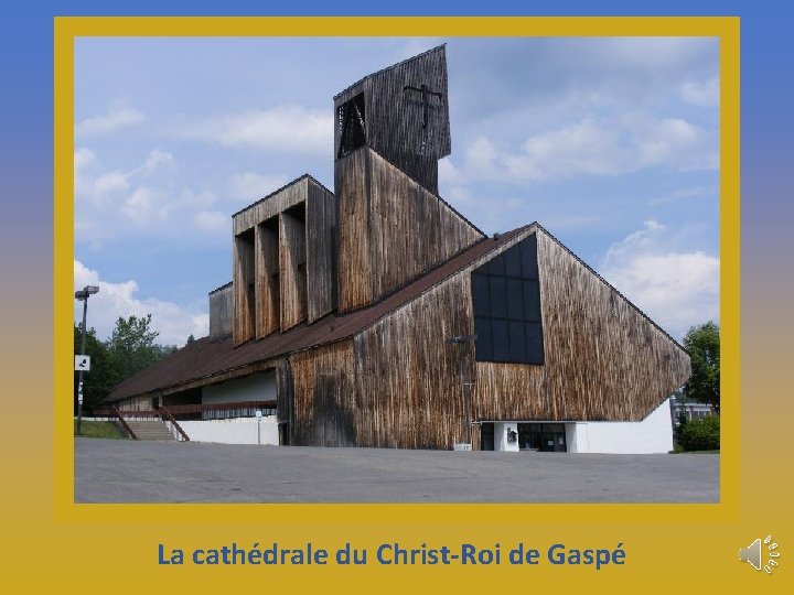 La cathédrale du Christ-Roi de Gaspé 