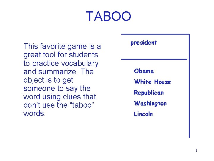 TABOO This favorite game is a great tool for students to practice vocabulary and