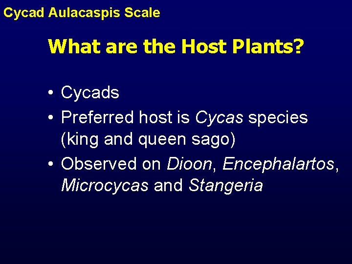 Cycad Aulacaspis Scale What are the Host Plants? • Cycads • Preferred host is