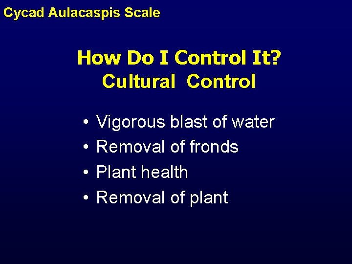 Cycad Aulacaspis Scale How Do I Control It? Cultural Control • • Vigorous blast