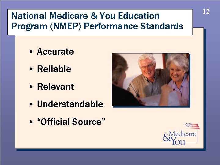 National Medicare & You Education Program (NMEP) Performance Standards • Accurate • Reliable •