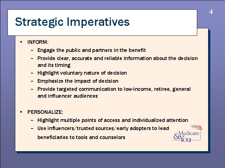 Strategic Imperatives • INFORM: – Engage the public and partners in the benefit –