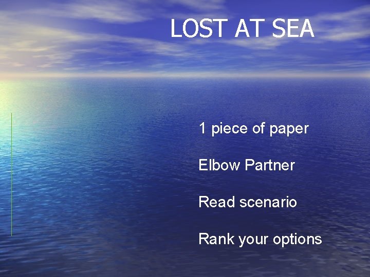 LOST AT SEA 1 piece of paper Elbow Partner Read scenario Rank your options