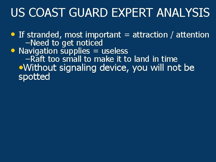 US COAST GUARD EXPERT ANALYSIS • If stranded, most important = attraction / attention