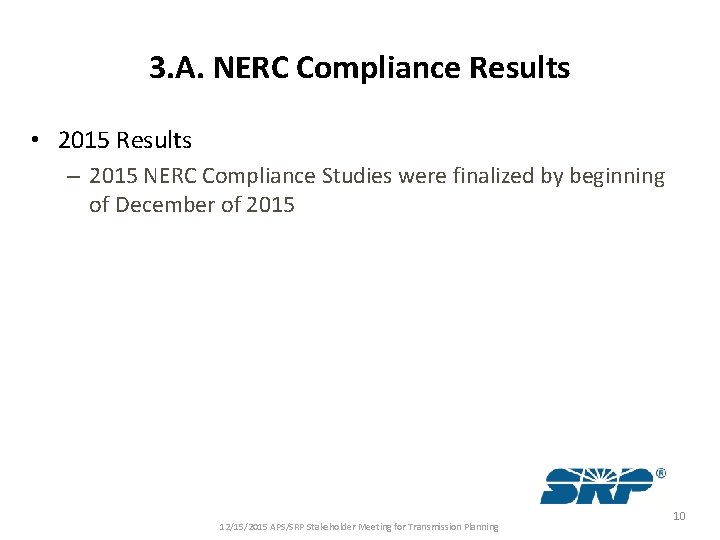 3. A. NERC Compliance Results • 2015 Results – 2015 NERC Compliance Studies were