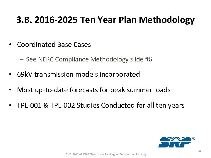 3. B. 2016 -2025 Ten Year Plan Methodology • Coordinated Base Cases – See