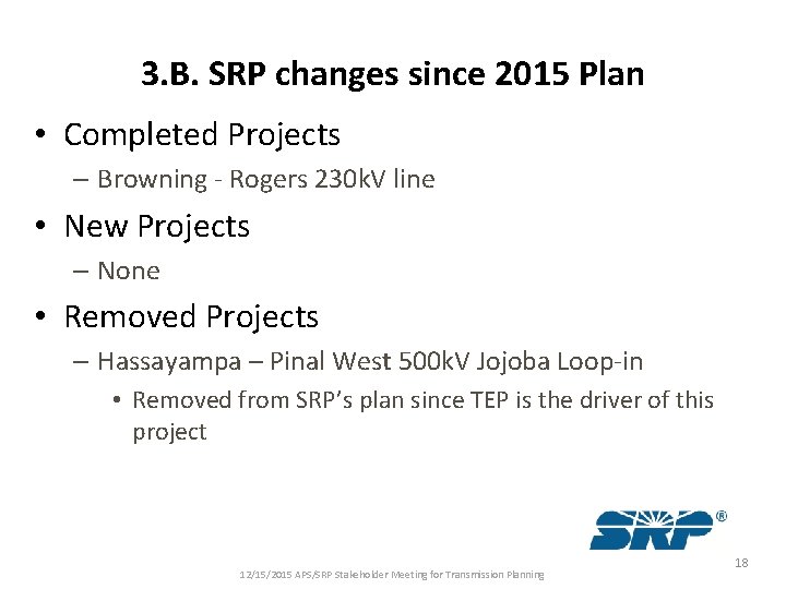 3. B. SRP changes since 2015 Plan • Completed Projects – Browning - Rogers