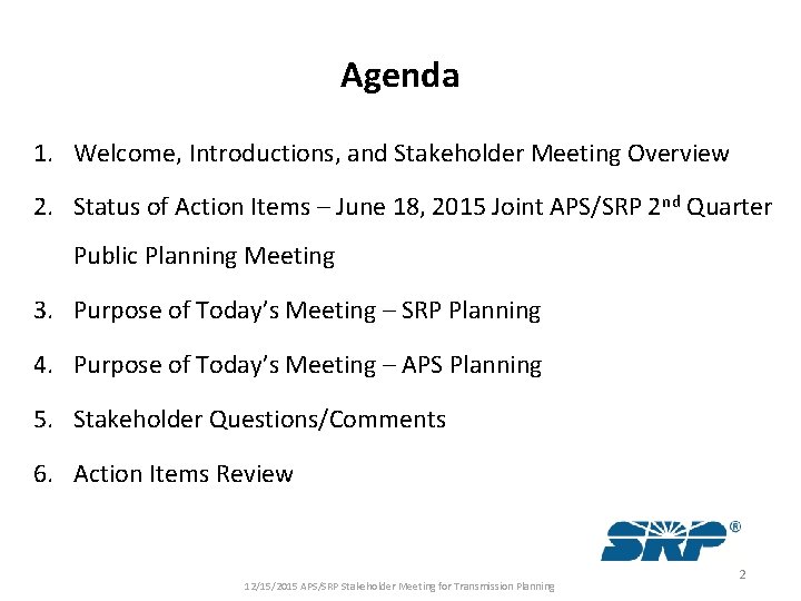 Agenda 1. Welcome, Introductions, and Stakeholder Meeting Overview 2. Status of Action Items –