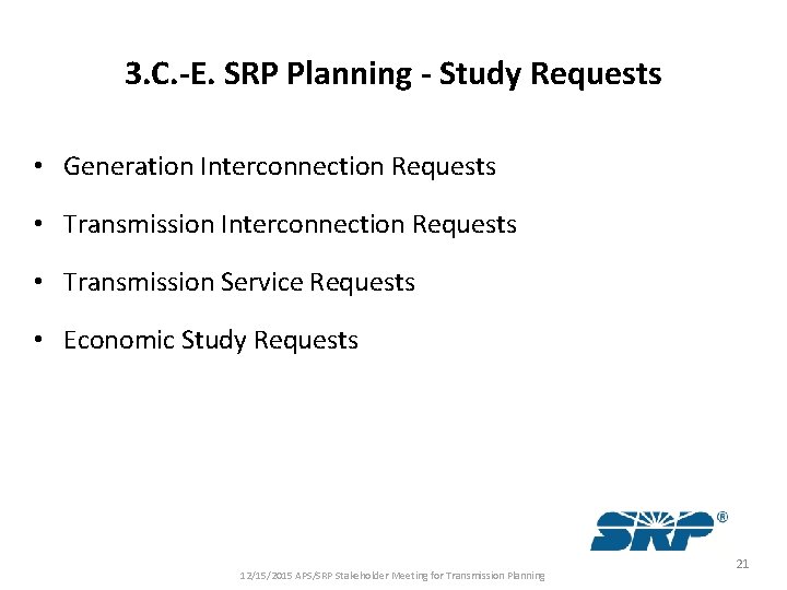 3. C. -E. SRP Planning - Study Requests • Generation Interconnection Requests • Transmission