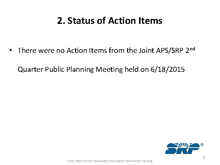 2. Status of Action Items • There were no Action Items from the Joint