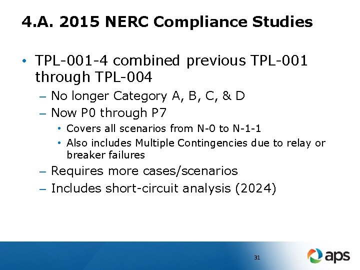 4. A. 2015 NERC Compliance Studies • TPL-001 -4 combined previous TPL-001 through TPL-004