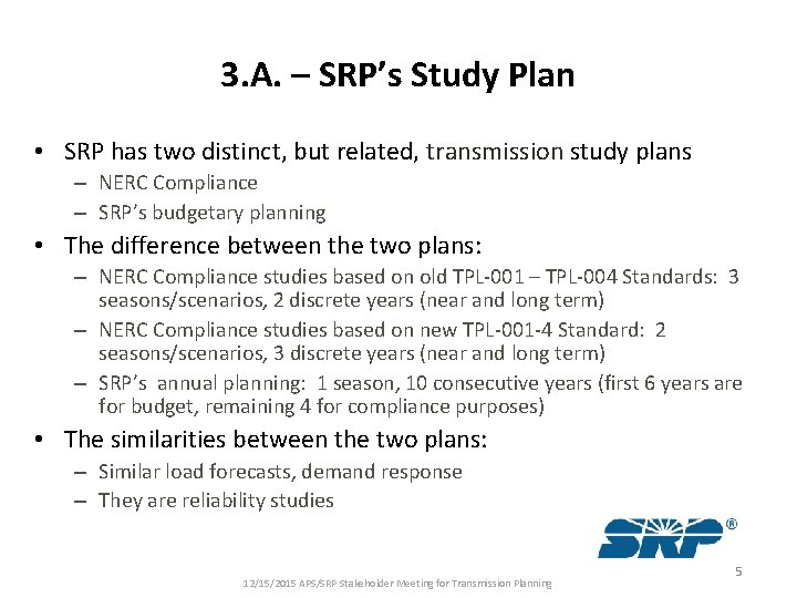 3. A. – SRP’s Study Plan • SRP has two distinct, but related, transmission