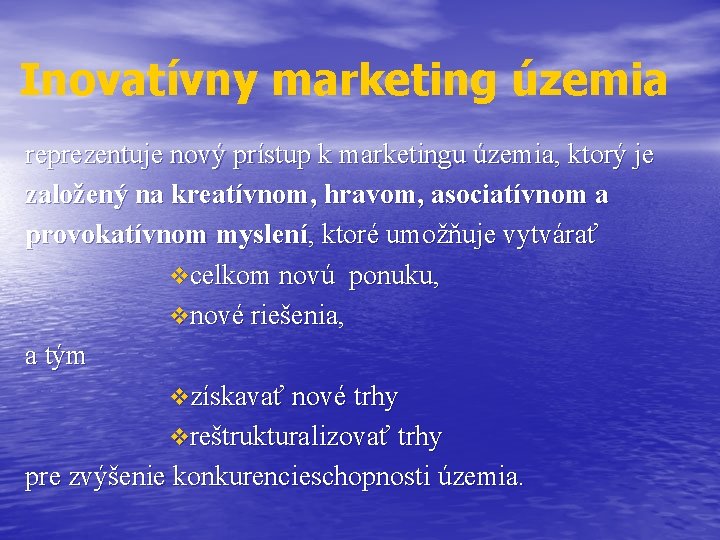 Inovatívny marketing územia reprezentuje nový prístup k marketingu územia, ktorý je založený na kreatívnom,