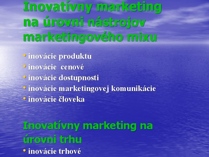 Inovatívny marketing na úrovni nástrojov marketingového mixu • inovácie produktu • inovácie cenové •