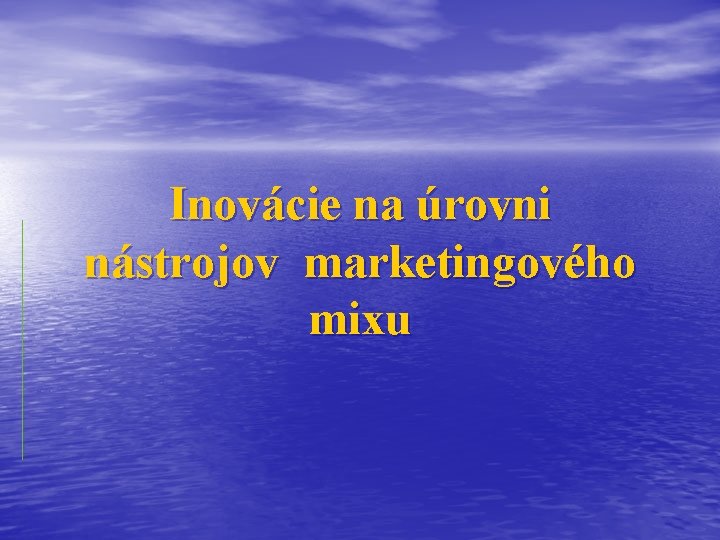 Inovácie na úrovni nástrojov marketingového mixu 