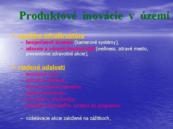  Produktové inovácie v území • sociálna infraštruktúra – bezpečnosť územia (kamerové systémy), –