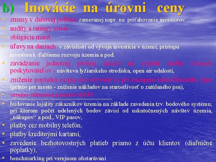 b) Inovácie na úrovni ceny • • zmeny v daňovej politike zameranej napr. na