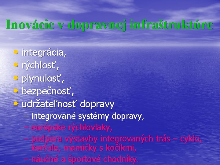  Inovácie v dopravnej infraštruktúre • integrácia, • rýchlosť, • plynulosť, • bezpečnosť, •