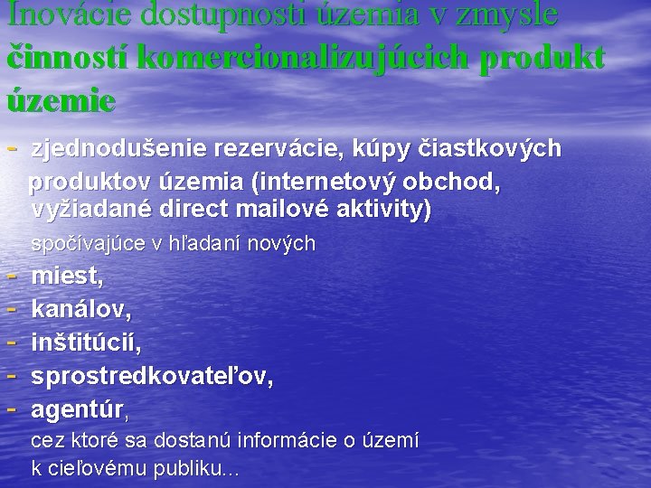 Inovácie dostupnosti územia v zmysle činností komercionalizujúcich produkt územie - zjednodušenie rezervácie, kúpy čiastkových