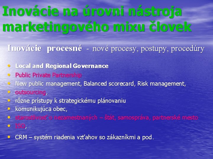 Inovácie na úrovni nástroja marketingového mixu človek Inovácie procesné - nové procesy, postupy, procedúry