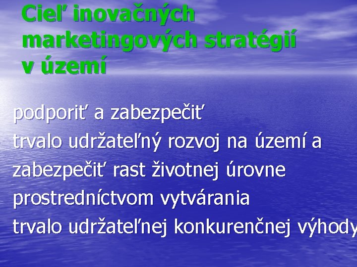 Cieľ inovačných marketingových stratégií v území podporiť a zabezpečiť trvalo udržateľný rozvoj na území