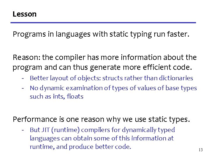 Lesson Programs in languages with static typing run faster. Reason: the compiler has more