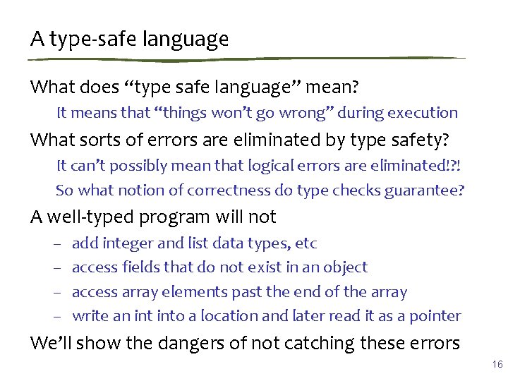 A type-safe language What does “type safe language” mean? It means that “things won’t
