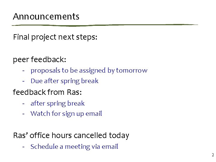 Announcements Final project next steps: peer feedback: - proposals to be assigned by tomorrow