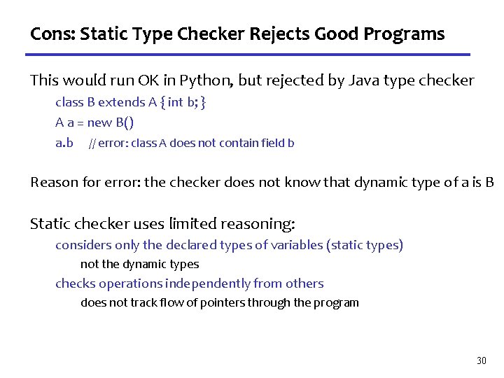 Cons: Static Type Checker Rejects Good Programs This would run OK in Python, but