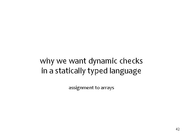 why we want dynamic checks in a statically typed language assignment to arrays 42