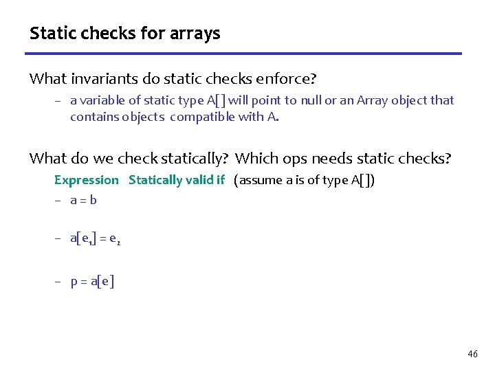 Static checks for arrays What invariants do static checks enforce? – a variable of