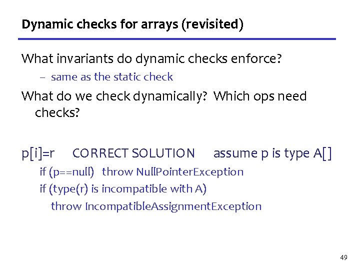 Dynamic checks for arrays (revisited) What invariants do dynamic checks enforce? – same as