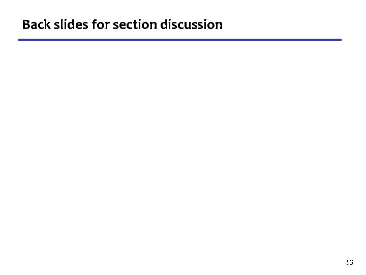 Back slides for section discussion 53 