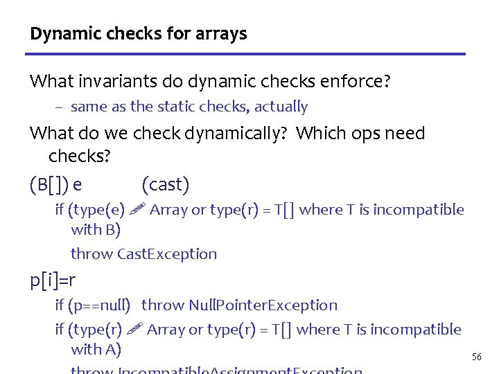 Dynamic checks for arrays What invariants do dynamic checks enforce? – same as the