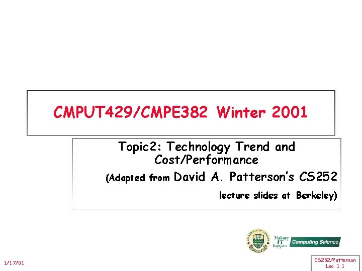 CMPUT 429/CMPE 382 Winter 2001 Topic 2: Technology Trend and Cost/Performance (Adapted from David