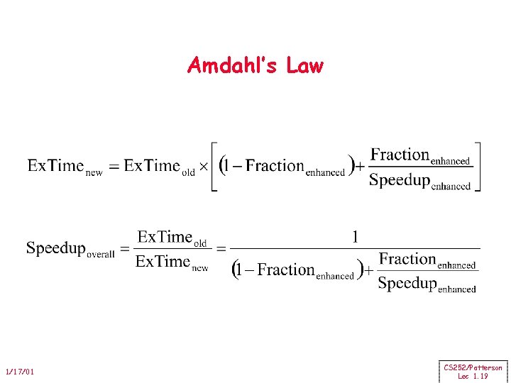 Amdahl’s Law 1/17/01 CS 252/Patterson Lec 1. 19 