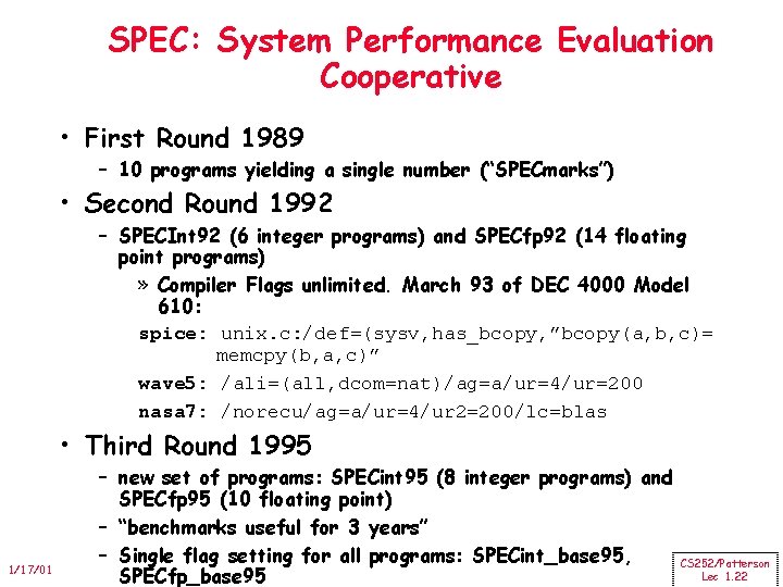 SPEC: System Performance Evaluation Cooperative • First Round 1989 – 10 programs yielding a