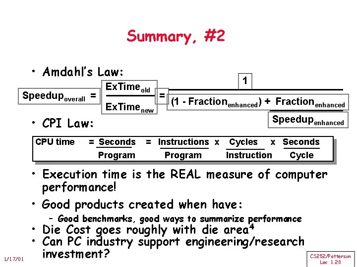 Summary, #2 • Amdahl’s Law: Speedupoverall = • CPI Law: CPU time Ex. Timeold