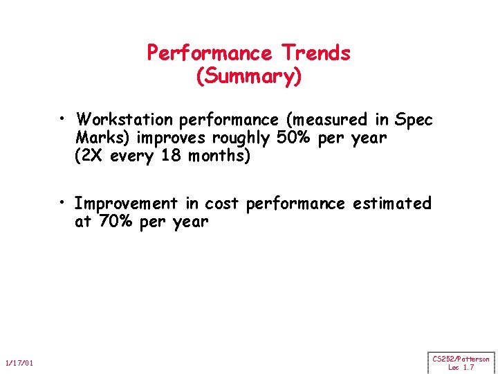 Performance Trends (Summary) • Workstation performance (measured in Spec Marks) improves roughly 50% per