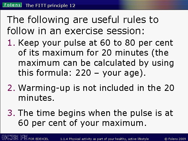 The FITT principle 12 The following are useful rules to follow in an exercise