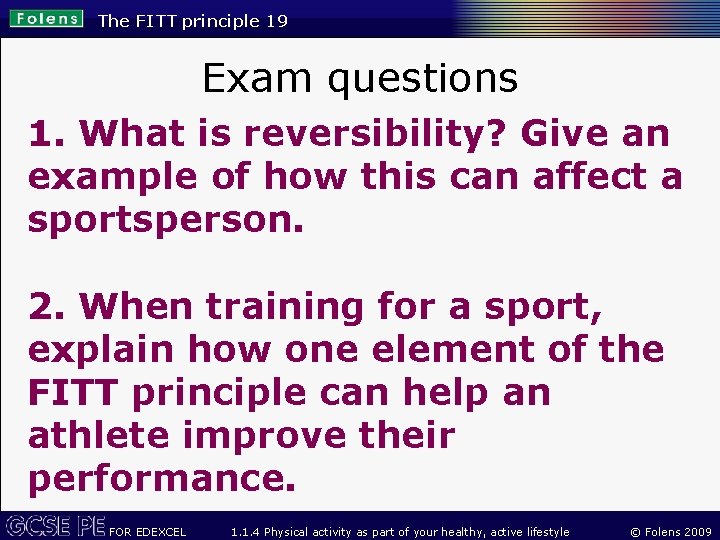 The FITT principle 19 Exam questions 1. What is reversibility? Give an example of