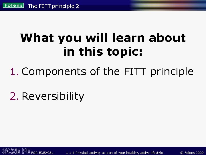 The FITT principle 2 What you will learn about in this topic: 1. Components