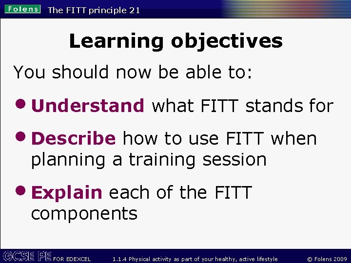 The FITT principle 21 Learning objectives You should now be able to: • Understand