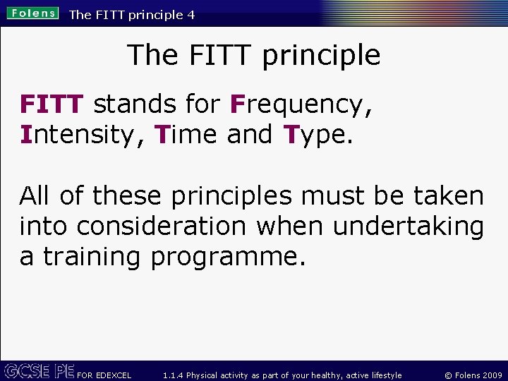 The FITT principle 4 The FITT principle FITT stands for Frequency, Intensity, Time and