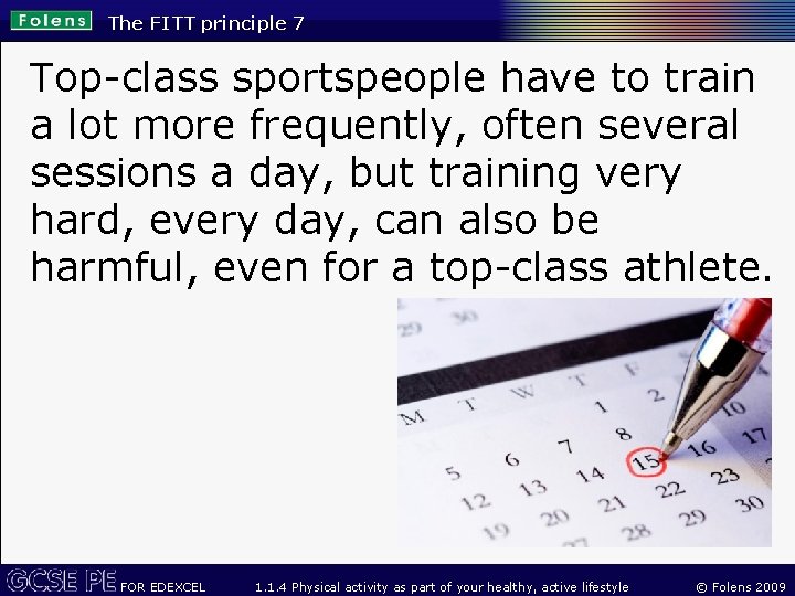 The FITT principle 7 Top-class sportspeople have to train a lot more frequently, often